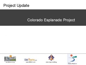 Project Update Colorado Esplanade Project Agenda Colorado Esplanade