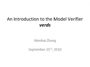 An Introduction to the Model Verifier verds Wenhui