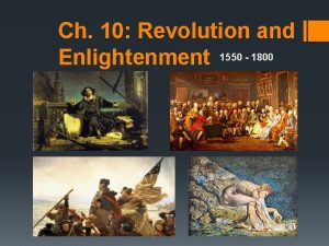 Ch 10 Revolution and Enlightenment 1550 1800 I