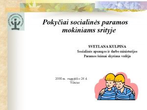 Pokyiai socialins paramos mokiniams srityje SVETLANA KULPINA Socialins