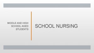 MIDDLE AND HIGH SCHOOL AGED STUDENTS SCHOOL NURSING