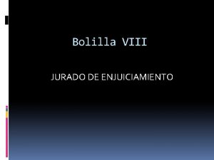 Bolilla VIII JURADO DE ENJUICIAMIENTO INTRODUCCION 1 Introduccin