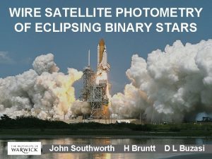 WIRE SATELLITE PHOTOMETRY OF ECLIPSING BINARY STARS John