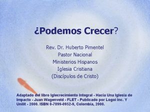 Podemos Crecer Rev Dr Huberto Pimentel Pastor Nacional