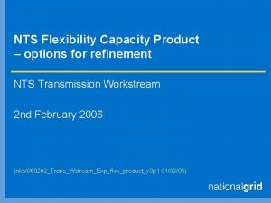NTS Flexibility Capacity Product options for refinement NTS