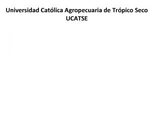 Universidad Catlica Agropecuaria de Trpico Seco UCATSE Oxisoles