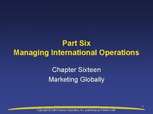 Part Six Managing International Operations Chapter Sixteen Marketing