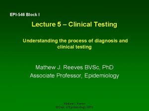 EPI546 Block I Lecture 5 Clinical Testing Understanding