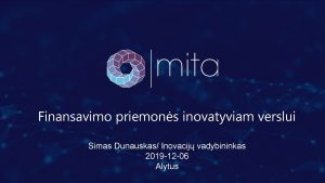 Finansavimo priemons inovatyviam verslui Simas Dunauskas Inovacij vadybininkas