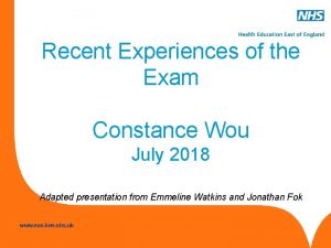 Recent Experiences of the Exam Constance Wou July