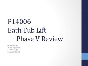 P 14006 Bath Tub Lift Phase V Review