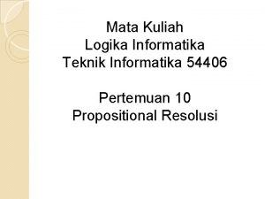 Mata Kuliah Logika Informatika Teknik Informatika 54406 Pertemuan