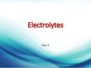 Electrolytes Part 2 Dr Mazen Alzaharna CC 20181