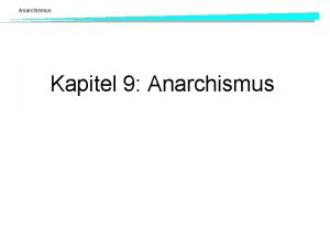 Anarchismus Kapitel 9 Anarchismus Anarchismus Seyfried Anarchismus Anarchismus