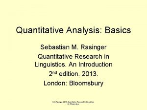 Quantitative Analysis Basics Sebastian M Rasinger Quantitative Research