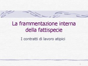 La frammentazione interna della fattispecie I contratti di