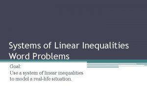 Systems of Linear Inequalities Word Problems Goal Use