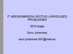 IT ARENDAMISEGA SEOTUD JURIIDILISED PROBLEEMID 2010 sgis Eero