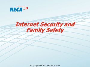 Internet Security and Family Safety Copyright 2014 NECA