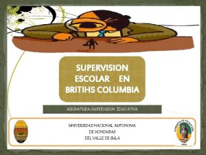 SUPERVISION ESCOLAR EN BRITIHS COLUMBIA ASIGNATURA SUPERVISION EDUCATIVA