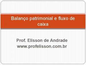 Balano patrimonial e fluxo de caixa Prof Elisson