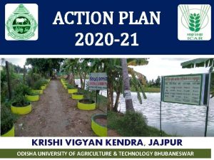 ACTION PLAN 2020 21 KRISHI VIGYAN KENDRA JAJPUR