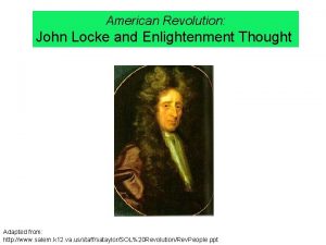 American Revolution John Locke and Enlightenment Thought Adapted