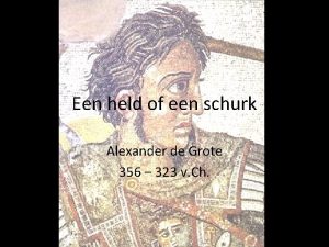 Een held of een schurk Alexander de Grote