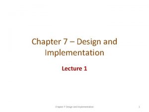 Chapter 7 Design and Implementation Lecture 1 Chapter