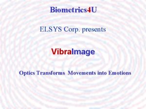 Biometrics 4 U ELSYS Corp presents Vibra Image