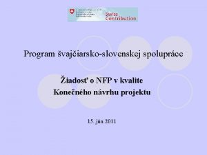 Program vajiarskoslovenskej spoluprce iados o NFP v kvalite