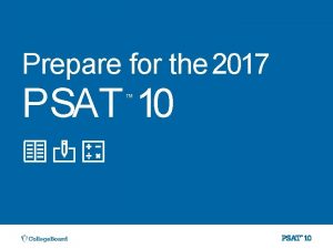 Prepare for the 2017 PSAT 10 What Is