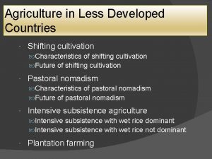 Agriculture in Less Developed Countries Shifting cultivation Characteristics