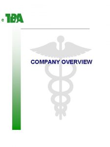 e COMPANY OVERVIEW e e TBAs Philosophy To