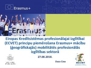 Eiropas Kredtsistmas profesionlajai izgltbai ECVET principu piemroana Erasmus