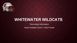 WHITEWATER WILDCATS Recruiting Information Head Football Coach Chad