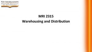 MRI 2315 Warehousing and Distribution 6 Warehouse Management