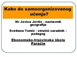Kako do samoorganizovanog uenja Mr Jovica Jevti nastavnik