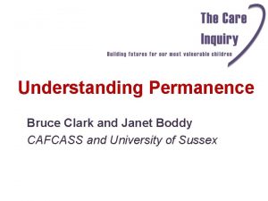 Understanding Permanence Bruce Clark and Janet Boddy CAFCASS