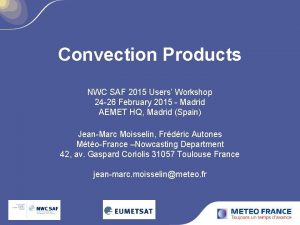 Convection Products NWC SAF 2015 Users Workshop 24