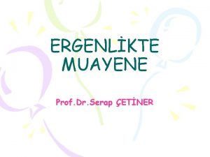 ERGENLKTE MUAYENE Prof Dr Serap ETNER Ergenlik ocuk