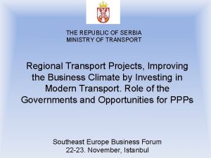 THE REPUBLIC OF SERBIA MINISTRY OF TRANSPORT Regional