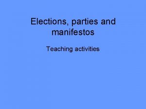Elections parties and manifestos Teaching activities Do Now