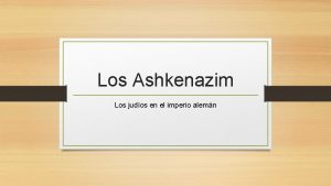 Los Ashkenazim Los judos en el imperio alemn