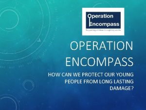 OPERATION ENCOMPASS HOW CAN WE PROTECT OUR YOUNG