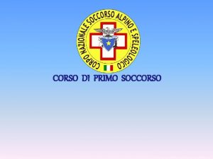 CORSO DI PRIMO SOCCORSO ORGANIZZAZIONE DEL CORSO ASPETTI