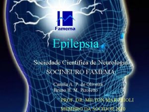 Epilepsia Sociedade Cientfica de Neurologia SOCINEURO FAMEMA Camila