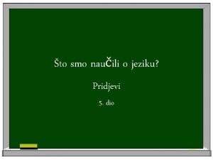 to smo nauili o jeziku Pridjevi 5 dio