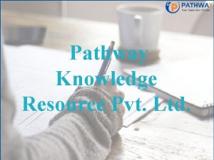 Pathway Knowledge Resource Pvt Ltd About US Pathway
