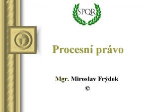 Procesn prvo Mgr Miroslav Frdek Osnova I Obecn